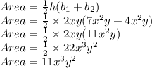 Area=\frac{1}{2}h(b_1+b_2)\\Area=\frac{1}{2}\times 2xy(7x^2y+4x^2y)\\Area=\frac{1}{2}\times 2xy(11x^2y)\\Area=\frac{1}{2}\times 22x^3y^2\\Area=11x^3y^2