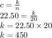 c=\frac{k}{n}\\22.50=\frac{k}{20}\\k=22.50 \times 20\\k=450