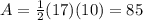 A= \frac{1}{2}( 17 ) (10) = 85