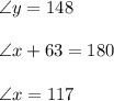 \angle y=148\\\\\angle x +63=180\\\\\angle x=117