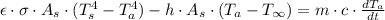 \epsilon\cdot \sigma\cdot A_{s}\cdot  (T_{s}^{4}-T_{a}^{4})-h\cdot A_{s} \cdot (T_{a}-T_{\infty}) = m\cdot c\cdot \frac{dT_{a}}{dt}
