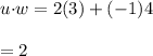 u{\cdot}w=2(3)+(-1)4\\\\=2
