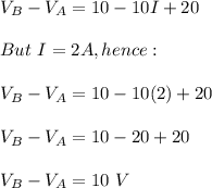 V_B-V_A=10-10I+20\\\\But\ I = 2A,hence:\\\\V_B-V_A=10-10(2)+20\\\\V_B-V_A=10-20+20\\\\V_B-V_A=10\ V