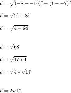 d=\sqrt{( -8--10)^2+(1--7)^2} \\\\d=\sqrt{2^2+8^2} \\\\d=\sqrt{4+64} \\\\\\d=\sqrt{68} \\\\d=\sqrt{17*4} \\\\d=\sqrt{4} *\sqrt{17} \\\\\\d=2\sqrt{17}