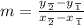 m =  \frac{y \frac{}{2}  - y \frac{}{1} }{x \frac{}{2} - x \frac{}{1}  }