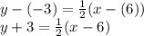 y - (-3) = \frac{1}{2}(x -(6))\\y + 3 = \frac{1}{2}(x - 6)