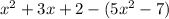 x^2+3x+2-(5x^2-7)