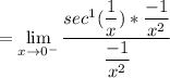 = \lim \limits _{x \to 0^-} \dfrac{sec^{1} (\dfrac{1}{x}) * \dfrac{-1}{x^2} }{\dfrac{-1}{x^2} }