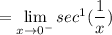 = \lim \limits _{x \to 0^-} sec^{1} (\dfrac{1}{x})