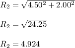 R_2= \sqrt {4.50^2 + 2.00^2}\\\\R_2 = \sqrt{24.25} \\\\R_2= 4.924