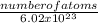 \frac{number of atoms }{6.02 x 10^{23} }