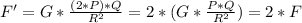 F' = G*\frac{(2*P)*Q}{R^2}  = 2*(G*\frac{P*Q}{R^2} ) = 2*F