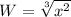 W = \sqrt[3]{x^2}