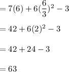 =7(6)+6(\dfrac{6}{3})^2-3\\\\=42+6(2)^2-3\\\\=42+24-3\\\\=63