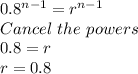 0.8^{n-1} = r^{n-1}\\Cancel \ the \ powers\\0.8 = r\\r = 0.8\\