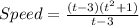 Speed=\frac{(t-3)(t^2+1)}{t-3}