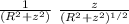 \frac{1}{ (R^2 +z^2) }  \ \frac{z}{ (R^2 + z^2)^{1/2} }