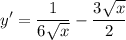 \displaystyle y' = \frac{1}{6\sqrt{x}} - \frac{3\sqrt{x}}{2}}