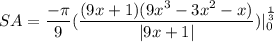 \displaystyle SA = \frac{- \pi}{9} (\frac{(9x + 1)(9x^3 - 3x^2 - x)}{|9x + 1|})|\limits_{0}^{\frac{1}{3}}