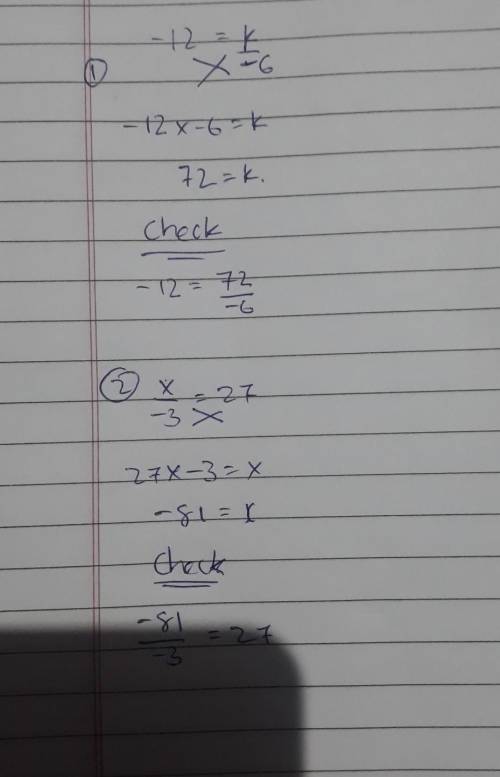 Plzz helpp plzz

find the variable k = k ÷ (-6) = -12find the variable x =this is a fraction ×/-3 =
