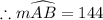 \therefore m\widehat {AB} = 144\degree