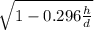 \sqrt{ 1 - 0.296 \frac{h}{d}   }