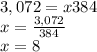 3,072 =x384\\x=\frac{3,072}{384}\\ x=8