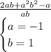 \frac{2ab +  {a}^{2}  {b}^{2}  - a}{ab}  \\  \begin{cases} a  =  - 1 \\ b = 1 \end{cases}