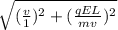 \sqrt{(\frac{v}{1} )^2+(\frac{qEL}{mv})^2 }