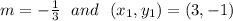 m=-\frac{1}{3}  \ \  and \ \ (x_1, y_1)= (3, -1)