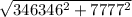 \sqrt{346346^{2} +7777^{2} }