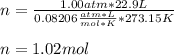 n=\frac{1.00atm*22.9L}{0.08206\frac{atm*L}{mol*K}*273.15K}\\\\n=1.02mol