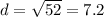 d = \sqrt{52} = 7.2
