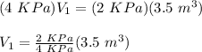 (4\ KPa)V_{1} = (2\ KPa)(3.5\ m^{3})\\\\V_{1}=\frac{2\ KPa}{4\ KPa}(3.5\ m^{3})\\\\