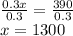 \frac{0.3x}{0.3}=\frac{390}{0.3}\\x=1300