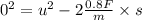 0^{2} = u^{2} - 2 \frac{0.8F}{m} \times s