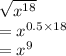 \sqrt{x^{18}} \\= x^{0.5 \times 18}\\= x^9
