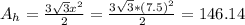 A_h = \frac{3\sqrt{3}x^{2}}{2} = \frac{3\sqrt{3}*(7.5)^{2}}{2} = 146.14
