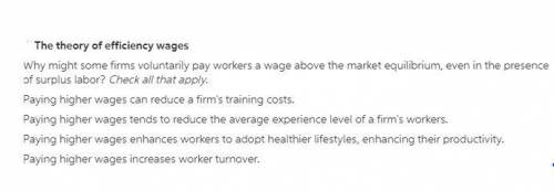 Paying higher wages encourages workers to be more productive. Higher wages cause workers to shirk mo