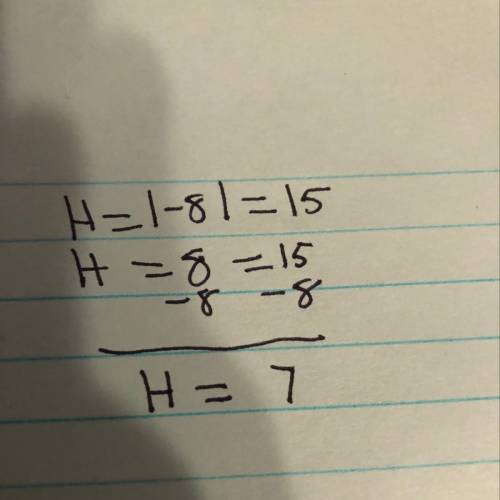 This is 1 step equations. asap need !   show your work!  h = |-8| = 15