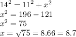 {14}^{2}  =  {11}^{2}  +  {x}^{2}  \\  {x}^{2}  = 196 - 121 \\  {x}^{2}  = 75 \\ x =  \sqrt{75}  = 8.66 = 8.7