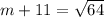 m+11=\sqrt{64}