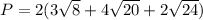 P = 2( 3\sqrt 8+4\sqrt{20} + 2\sqrt{24})