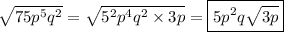 \sqrt{75p^5q^2}=\sqrt{5^2p^4q^2\times3p}=\boxed{5p^2q\sqrt{3p}}