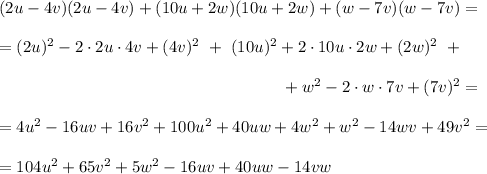 (2u-4v)(2u-4v)+ (10u+2w)(10u+2w)+ (w-7v)(w-7v)=\\\\= (2u)^2-2\cdot2u\cdot4v+(4v)^2\ +\ (10u)^2+2\cdot10u\cdot2w+(2w)^2\ +\ \\\\{}\qquad\qquad\qquad \qquad\qquad\qquad\qquad\qquad\quad +w^2-2\cdot w\cdot7v+(7v)^2=\\\\=4u^2-16uv+16v^2+100u^2+40uw+4w^2+w^2-14wv+49v^2 =\\\\=104u^2+65v^2+5w^2-16uv+40uw-14vw