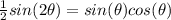 \frac{1}{2}sin(2\theta) = sin(\theta)cos(\theta)