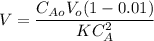 V = \dfrac{C_{Ao}V_o (1 - 0.01)}{KC_A^2}