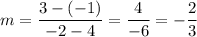 \displaystyle m=\frac{3-(-1)}{-2-4}=\frac{4}{-6}=-\frac{2}{3}