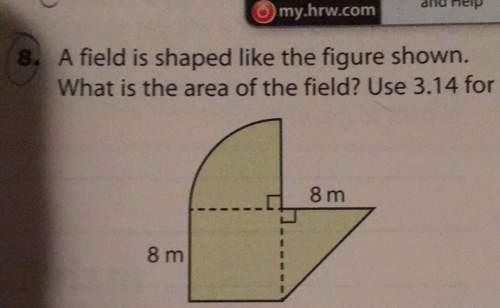 Wa ﬁeld is shaped like the ﬁgure shown what is the area of the field use 3.14 for 8 m