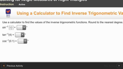 Use a calculator to find the values of the inverse trigonometric functions. round to the nearest deg